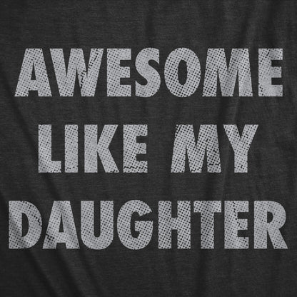 Awesome Like My Daughter T-Shirt
